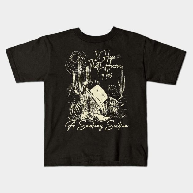 I Hope That Heaven Has A Smoking Section Deserts Boot Kids T-Shirt by Terrence Torphy